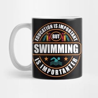 Education Is Important But Swimming Is Importanter Mug